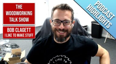 Bob Clagett of I Like To Make Stuff. PODCAST HIGHLIGHTS.