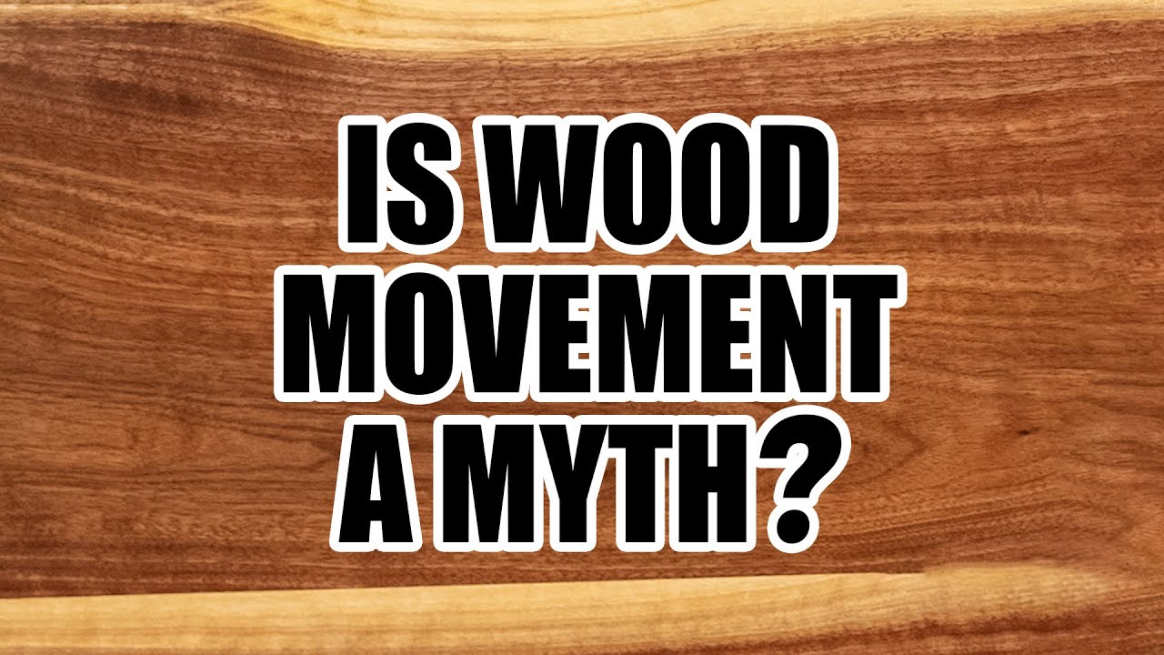 Is Wood Movement A Myth?