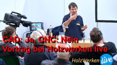 CAD: ja CNC: nein -- Vortrag bei Holzwerken Live 2024
