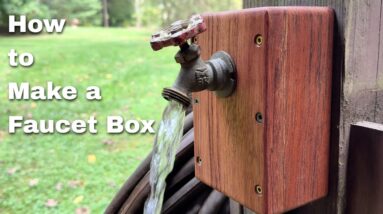 Make a Faucet Box - My Most Satisfying Project of the Year