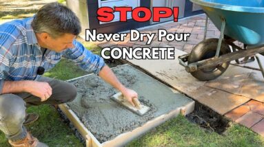 How to Pour a Concrete Slab the Right Way - Never Dry Pour Concrete!